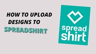 How To Upload Designs On Spreadshirt  Spreadshirt Tutorial 2024 [upl. by Neerbas379]