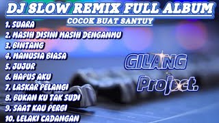 DJ Slow Remix Full Album  Cocok buat Santuy 🎧   Gilang Project Remix [upl. by Malina]