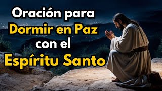 ORACIÓN PARA DORMIR EN PAZ CON EL ESPÍRITU SANTO [upl. by Einnad]