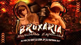 BRUXARIA MANDELÃO ESPECIAL  DJs KNGH7 ERIK JP Rafinha DZ7   repost audio melhorado [upl. by Zeiger160]