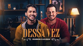 DESSA VEZ  Iguinho e Lulinha Clipe Oficial [upl. by Eilyr]