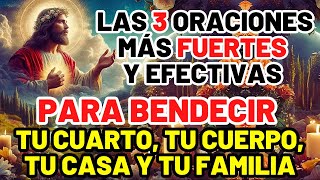 LAS 3 ORACIONES MÁS FUERTES Y EFECTIVAS PARA BENDECIR TU CUARTO TU CUERPO TU CASA Y TU FAMILIA [upl. by Brag]