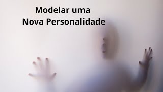 Modelar uma nova personalidade [upl. by Renny]