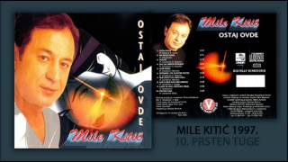 Mile Kitic  Prsten tuge  Audio 1997 [upl. by Nylirehc]