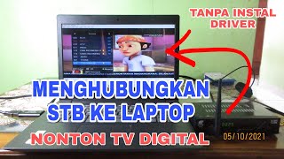 CARA MENGHUBUNGKAN SETOP BOX KE LAYAR LAPTOP NONTON SIARAN TV DIGITAL TANPA DRIVER SOFTWARE [upl. by Norrie]