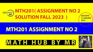 MTH201 ASSIGNMENT NO 2 SOLUTION FALL 2023 PRESENTED BY MUHAMMAD RAMZAN [upl. by Htez]