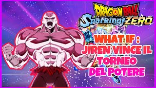 JIREN VINCE il TORNEO del POTERE  WHAT IF Dragon Ball Sparking Zero [upl. by Aremmat]