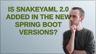 Is snakeyaml 20 added in the new Spring boot versions [upl. by Cecilio]