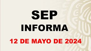 SEP Informa 12 de mayo de 2024 [upl. by Leugimesoj853]