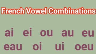 French Pronunciation French vowel combinations [upl. by Milewski]