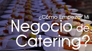 ¿Cómo Empezar Mi Negocio De Catering  Negocios Con Poco Dinero [upl. by Dami]