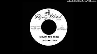 THE EXCITERS  MOVIN TOO SLOW [upl. by Sydney979]