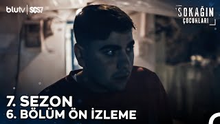 Sokağın Çocukları  Ön izleme  7 Sezon 6 Bölüm Sadece BluTVde [upl. by Terzas875]