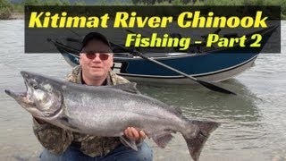 Kitimat River Chinook Fishing  Part 2 [upl. by Margareta]