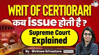 When WRIT of Certiorari is Issued  Supreme Court Explained  StudyIQ Judiciary [upl. by Airdnaxila75]