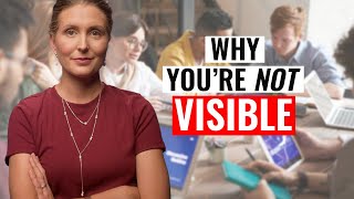 Why You Struggle to Be Visible at Work 7 Reasons [upl. by Pauiie]