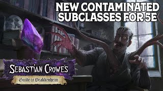 Our New subclasses for 5e Contaminated Subclasses in Sebastian Crowes Guide to Drakkenheim [upl. by Nedra]