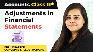 Class 11 Accounts Ch 19Adjustments in Financial Statements Full Chapter Concepts amp Illustrations [upl. by Rennoc]