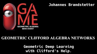 GAME23 Johannes Branstetter  Geometric Clifford Algebra Networks [upl. by Liew]