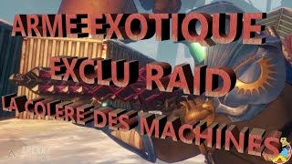 Destiny  ARME EXOTIQUE EXCLU RAID LA COLERE DES MACHINES RISE OF IRON [upl. by Gallagher]