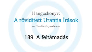 A rövidített Urantia Írások  189 rész [upl. by Jesus]