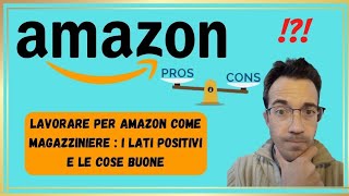 Lavorare per Amazon come magazziniere i lati positivi del lavoro come operaio di Amazon Italia [upl. by Yhtnomit]