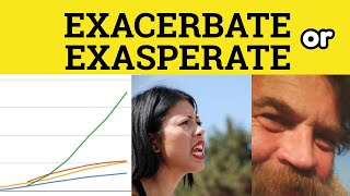 🔵 Exacerbate or Exasperate  Exacerbate Meaning  Exasperate Examples  The Difference Explained [upl. by Allerbag]