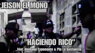 Jeison El Mono  Haciendono Rico  feat Romano Exponente amp Pla La Sustancia Official Video [upl. by Albright]