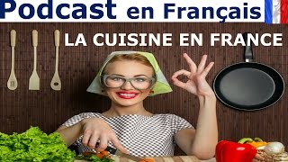 Améliore ton français  La cuisine en France Podcast Niv A2  B1 [upl. by Ayotan]