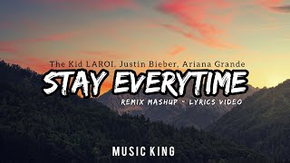 Stay x Everytime  Remix Mashup Lyrics Video The Kid LAROI Justin Bieber Ariana Grande [upl. by Santos]