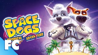 Space Dogs Tropical Adventure  Full Movie  Family Dog Action Adventure Movie  Family Central [upl. by Haeckel545]