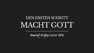 Den ersten Schritt macht Gott  Bischof Stefan Oster [upl. by Alistair]