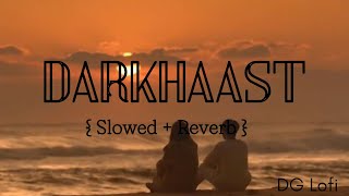 Darkhaast  Slowed and Reverb  Ajay Devgan  Erika Kaar  Arijit Singh  Love Song  DGLofiMusic [upl. by Columba677]