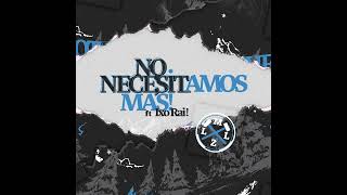 No Necesitamos Más Ft Ixo Rai  Mallazo [upl. by Anatnom]