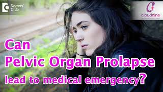 Can Pelvic Organ Prolapse lead to medical emergency I Dr Girija Wagh I Cloudnine Hospital [upl. by Leander873]