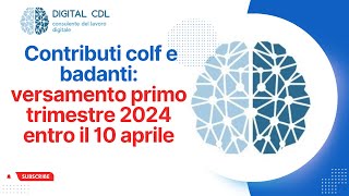 versamento primo trimestre 2024 entro il 10 aprile dei contributi colf [upl. by Adnerol]