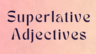 Superlative Adjectives [upl. by Stratton]