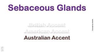 Sebaceous Glands How to Pronounce Sebaceous Glands in Australian British American Accent [upl. by Petigny]