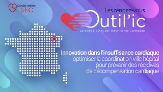 Optimiser la coordination villehôpital pour prévenir des récidives de décompensation cardiaque [upl. by Deppy]