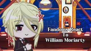 Fandoms React To William James Moriarty  Speed 2x [upl. by Einallem930]