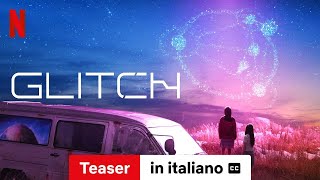 Glitch Teaser sottotitolato  Trailer in italiano  Netflix [upl. by Anirt84]