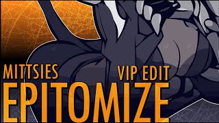 Mittsies  Epitomize VIP Edit [upl. by Dleifrag]