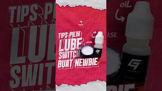 Tips Pilih Lube Switch Buat Newbie [upl. by Ecinaej]