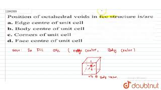 Position of octahedral voids in fcc structure isare  12  SOLID STATE  CHEMISTRY  CENGAGE [upl. by Rafaela]