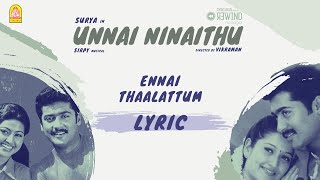 Unnai Ninaithu  Ennai Thaalattum Lyric Video  Suriya  Laila  Sneha  Sirpy  Ayngaran [upl. by Rosenblatt]