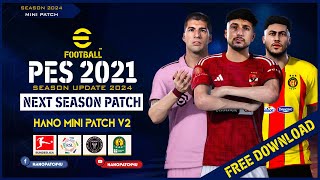 PES 2021  Next Season Patch 2024  HANO Mini Patch V2 AIO [upl. by Steffy]