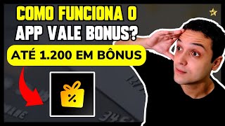 Aplicativo VALE BÔNUS Como funciona Vale a pena Como ganhar FÁCIL R 1200 bônus com CARTÃO [upl. by Trahurn]