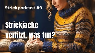 Rettungsaktion für die Strickjacke Verfilzt aber nicht verloren Strickpodcast 9 [upl. by Anerul661]