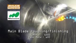 Emuge Franken milling demo on Matsuura LX160 machining an impeller [upl. by Meris]