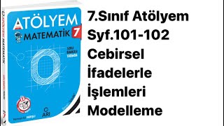 7SINIF ATÖLYEM S101102 CEBİRSEL İFADELERLE İŞLEMLERİ MODELLEME [upl. by Mafalda]